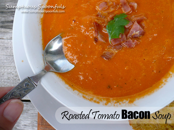 Roasted Tomato Bacon Soup ~ Sumptuous Spoonfuls #soup #recipe