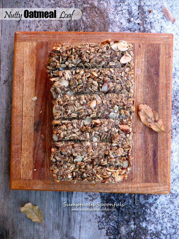 Nutty Oatmeal Loaf ~ Nuts, Seeds, and Oats baked into a yummy, healthy, slice-able loaf  ~ Sumptuous Spoonfuls