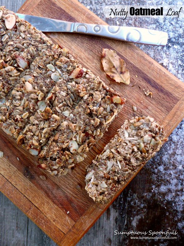 Nutty Oatmeal Loaf ~ Nuts, Seeds, and Oats baked into a yummy, healthy, slice-able loaf  ~ Sumptuous Spoonfuls