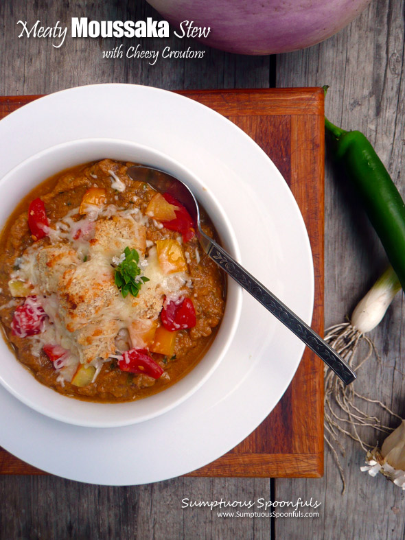 Meaty Moussaka Stew with Cheesy Croutons ~ Sumptuous Spoonfuls #Greek #Moussaka #Stew #Recipe