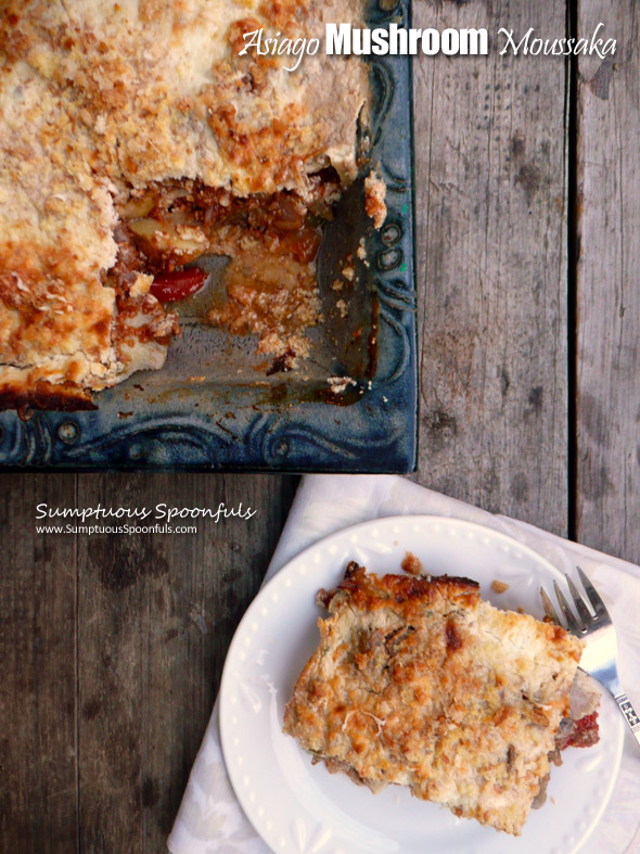 Asiago Mushroom Moussaka ~ Sumptuous Spoonfuls #Greek #Mushroom #Moussaka (like a lasagna without noodles) #Recipe