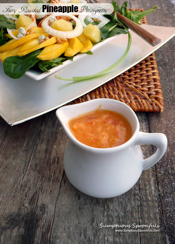 Fiery Roasted Pineapple Vinaigrette ~ Sumptuous Spoonfuls #hot #spicy #pineapple #vinaigrette #recipe