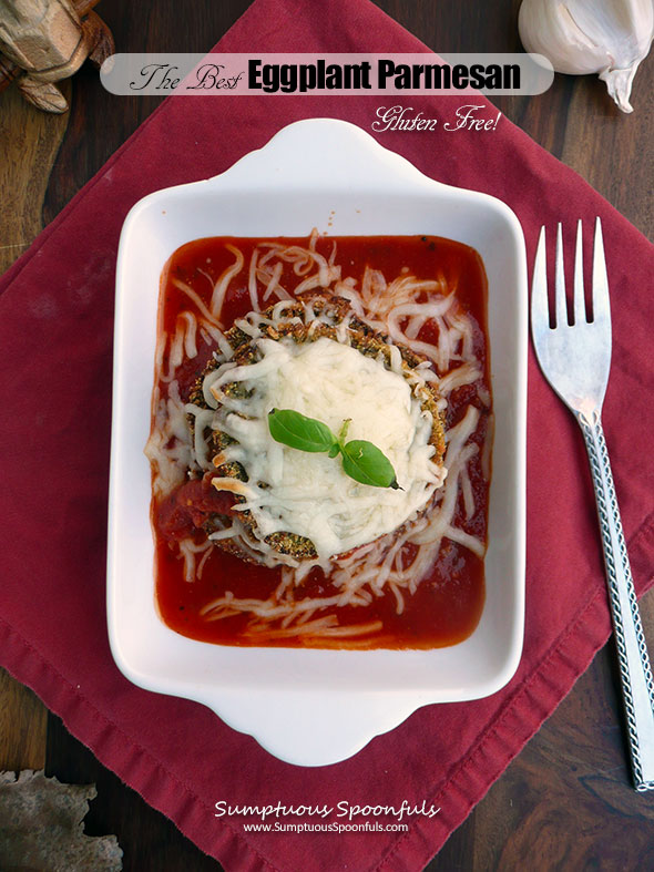 The BEST Eggplant Parmesan (gluten free) ~ Sumptuous Spoonfuls #GF #Eggplant #Parmegiana #