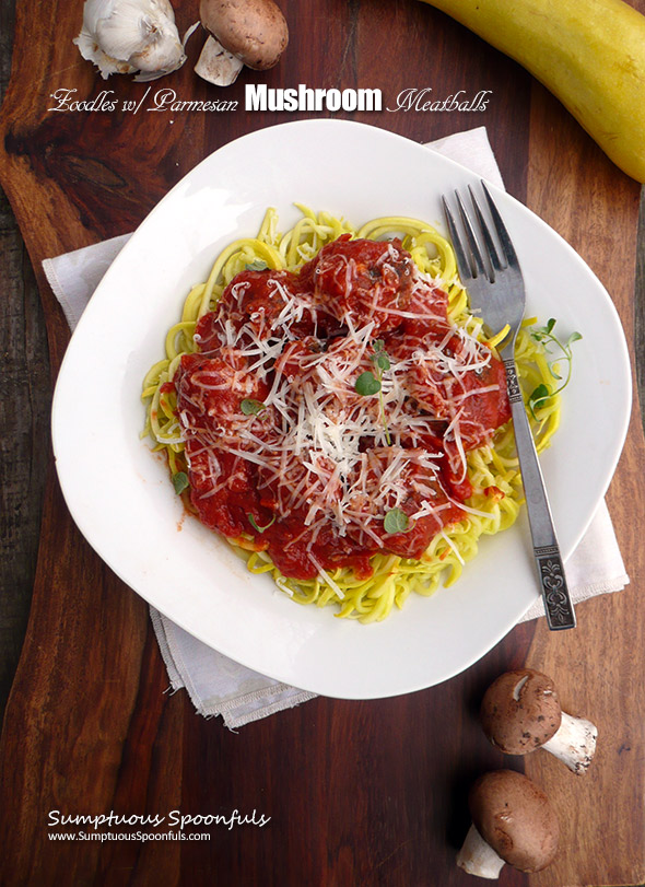 Zoodles with Vegetarian Parmesan Mushroom Meatballs ~ Sumptuous Spoonfuls #meatless #meatballs #recipe