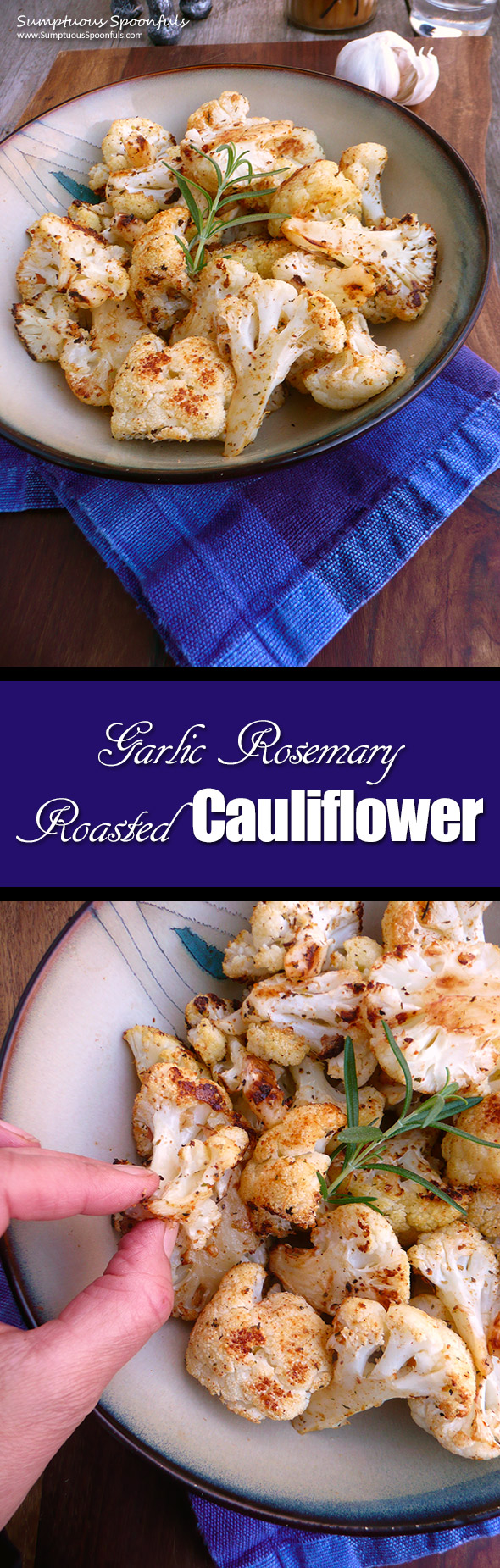 Garlic Rosemary Roasted Cauliflower ~ Sumptuous Spoonfuls #crispy #cauliflower #recipe