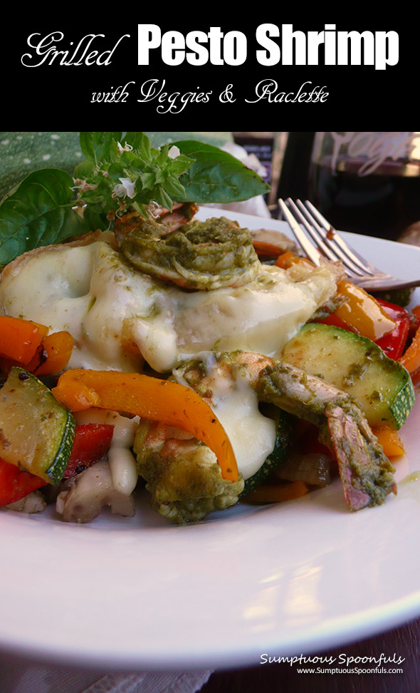 Grilled Pesto Shrimp with Veggies and Raclette Cheese ~ an amazing healthy low carb dinner that will take your taste buds to their happy place ~ Sumptuous Spoonfuls