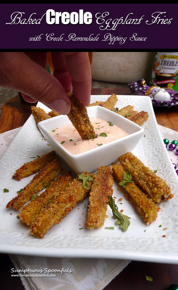Baked Creole Eggplant Fries with Creole Remoulade Dipping Sauce ~ a delicious healthy snack that will satisfy your crunch craving!