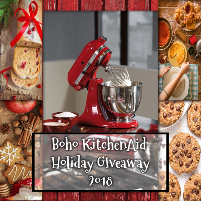 BOHO Holiday Giveaway 2018 ~ WIN a Kitchenaid Stand Mixer