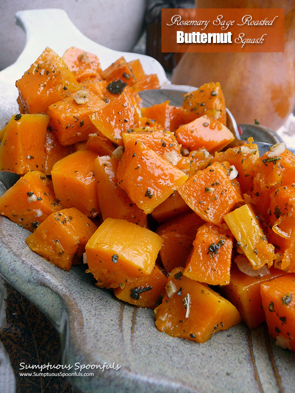 Rosemary Sage Roasted Butternut Squash ~ roasting butternut squash brings out the sweetness ... add olive oil, garlic, rosemary and sage for the perfect mix of savory and sweet. ~ recipe from Sumptuous Spoonfuls