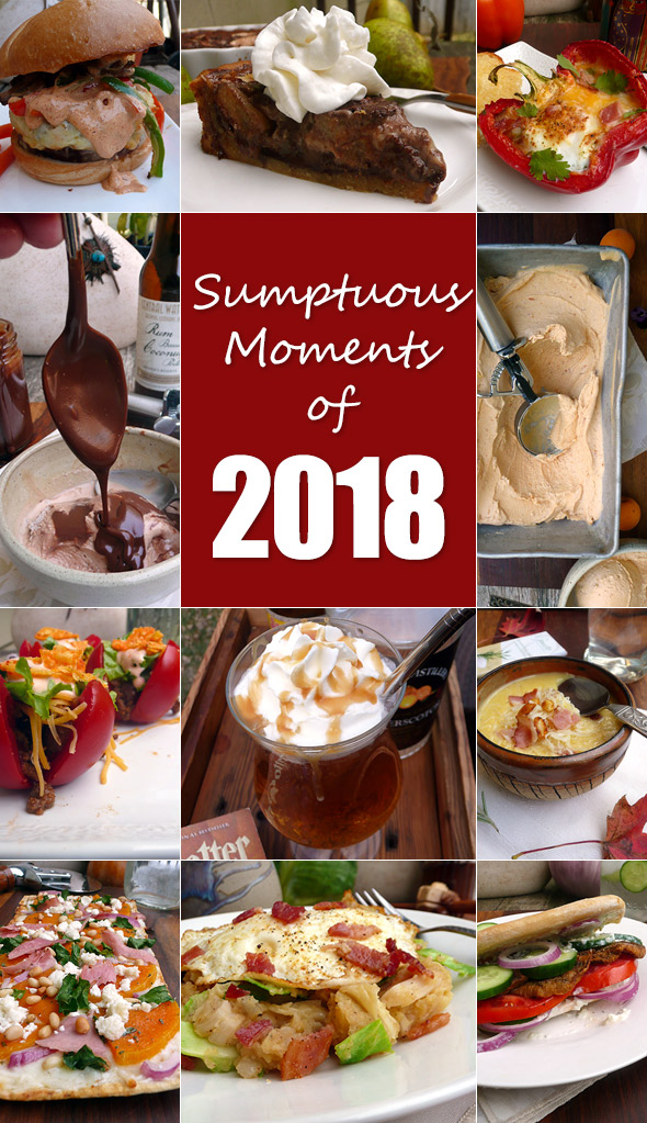 Sumptuous Moments of 2018 ~ a delectable collection of my favorite recipes from 2018. So many delicious memories.