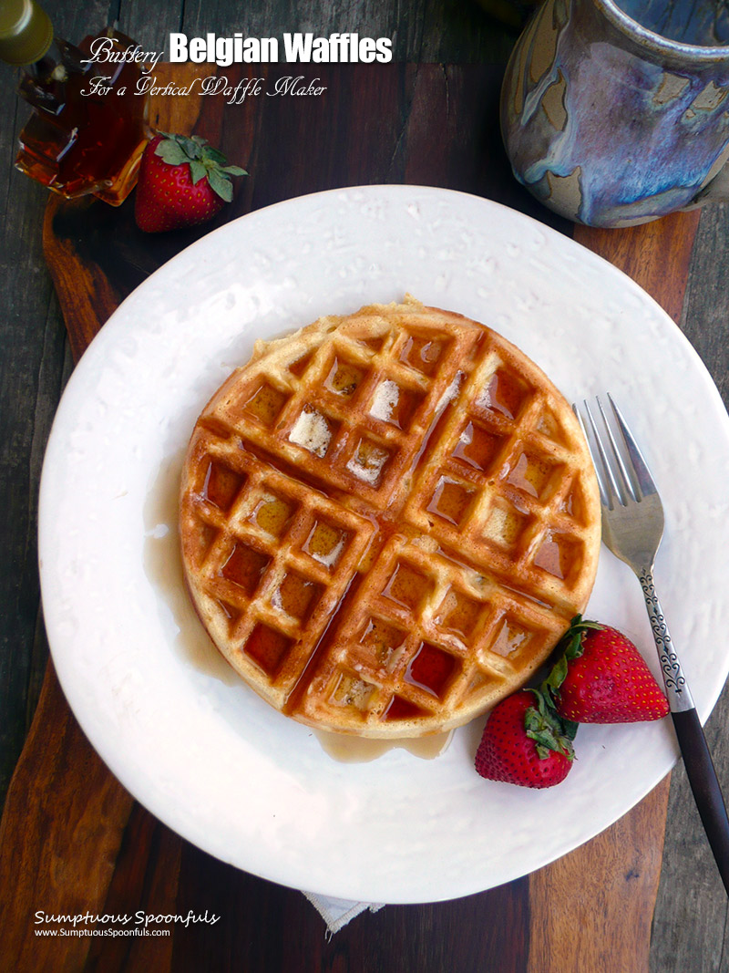 Buttery Belgian Waffles For A Vertical Waffle Maker Sumptuous Spoonfuls