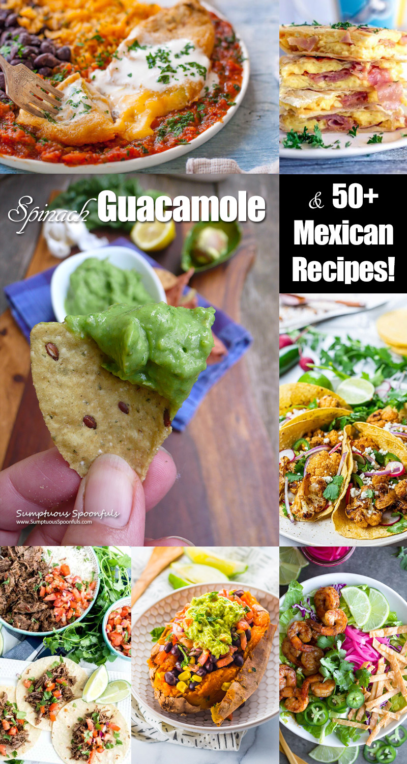Spinach Guacamole & Over 50 Amazing Mexican recipes to go with it!