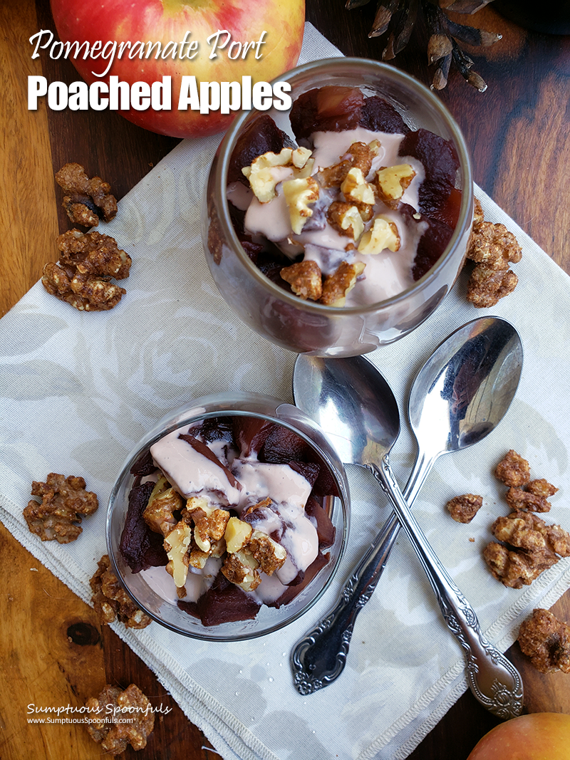 Pomegranate Port Poached Apples with creamy sauce and candied walnuts